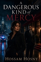 A Dangerous Kind of Mercy: An Undercover Romantic Suspense Novel B0HGY18VL9 Book Cover