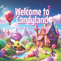 Welcome to Candyland: Where Sweet Dreams Begin B0CWMJ25X6 Book Cover