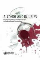 Alcohol and Injuries: Emergency Department Studies in an International Perspective 9241547847 Book Cover