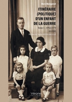 Itinéraire (politique) d'un enfant de la guerre: Tome I : 1952-1979 B0GR5F87VB Book Cover
