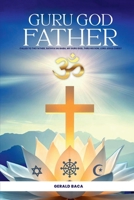 Guru God Father: Called to the Father, Sathya Sai Baba, my Guru God, through His son, Lord Jesus Christ B0DSV3CLKY Book Cover