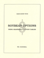 How to Make Money with Soybean Options: Using Grandmill's Option Tables 0930233352 Book Cover