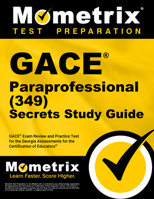 GACE Paraprofessional (349) Secrets Study Guide: GACE Exam Review and Practice Test for the Georgia Assessments for the Certification of Educators 1516732057 Book Cover