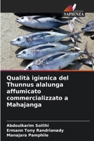 Qualità igienica del Thunnus alalunga affumicato commercializzato a Mahajanga (Italian Edition) 6630163036 Book Cover