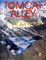 Tomcat Alley: A Photographic Roll Call of the Grumman F-14 Tomcat (Schiffer Military History) 0764304771 Book Cover
