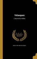 V�lasquez: l'oeuvre du ma�tre 1363939750 Book Cover