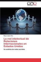 La Red Intelectual de Relaciones Internacionales En Estados Unidos 3659047872 Book Cover