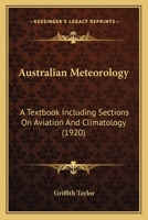 Australian Meteorology: A Textbook Including Sections On Aviation And Climatology 0548824304 Book Cover