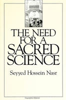 Need for a Sacred Science, The (S U N Y Series in Religious Studies) 079141518X Book Cover