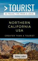 Greater Than a Tourist- Northern California USA : 50 Travel Tips from a Local 1723984485 Book Cover