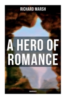 A Hero of Romance 1530101492 Book Cover