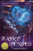 Fairy Senses: Book One of The Key to Embralia 0981888062 Book Cover