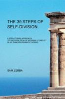 The 39 Steps of Self-Division: A Structural Approach To the Depiction of Internal Conflict In Six Famous Dramatic Works 0595318304 Book Cover