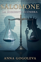 Salomone: La Sorgente e l'Ombra: Un romanzo filosofico sul prezzo eterno della saggezza e il fardello del potere. Un profondo romanzo filosofico su Re Salomone. (Italian Edition) B0FR1BVHTX Book Cover