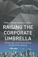 Raising the Corporate Umbrella: Corporate Communications in the Twenty-First Century 134942532X Book Cover