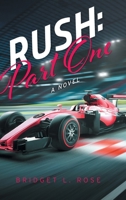 Rush: Part One: A Novel 1039125522 Book Cover