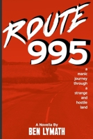 Route 995: A Manic Journey Through a Strange and Hostile Land B0HBCWGR65 Book Cover