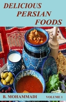 Delicious Persian Foods Volume 1 B0C9SJ2RZS Book Cover