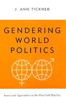 Gendering World Politics: Issues and Approaches in the Post-Cold War Era (International Relations Series) 0231113676 Book Cover