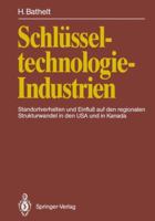 Schlusseltechnologie-Industrien: Standortverhalten Und Einfluss Auf Den Regionalen Strukturwandel in Den USA Und in Kanada 3642767826 Book Cover