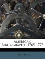American Bibliography: 1765-1773 1179332849 Book Cover