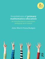 Foundations of Primary Mathematics Education: An Introduction to Curriculum, Pedagogy and Content 1760529699 Book Cover