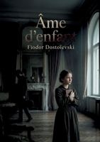 Âme d'enfant: Le récit touchant d'une orpheline confrontée à un nouveau monde de luxe et de mystère, explorant les thèmes de l'enfance, de la perte et de la recherche d'affection. (French Edition) B0GY328JF7 Book Cover