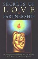Secrets of Love & Partnership: The Astrological Guide for Finding Your "One and Only" 1578630401 Book Cover