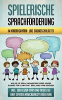 Spielerische Sprachförderung im Kindergarten- und Grundschulalter: Wie Sie die Sprachkompetenz Ihres Kindes Schritt für Schritt mit Spiel und Spaß ... 3752691018 Book Cover
