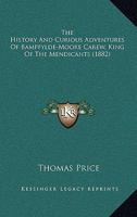 The History And Curious Adventures Of Bampfylde-Moore Carew, King Of The Mendicants 1166293939 Book Cover