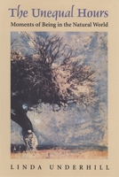 The Unequal Hours: Moments of Being in the Natural World 0820320404 Book Cover