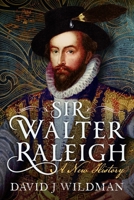 Sir Walter Raleigh: A New History 1036101134 Book Cover