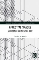 Affective Spaces: Architecture and the Living Body 0367541106 Book Cover