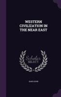 Western Civilization in the Near East 102223594X Book Cover