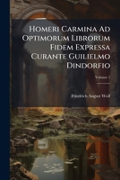 Homeri Carmina Ad Optimorum Librorum Fidem Expressa Curante Guilielmo Dindorfio, Volume 1 1149120320 Book Cover