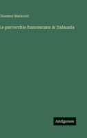Le parrocchie francescane in Dalmazia (Italian Edition) 3563921202 Book Cover