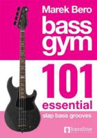 Bass Gym - 101 Essential Slap Bass Grooves (Bass Gym Series by Marek Bero) 1739829204 Book Cover