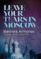 Leave Your Tears in Moscow 0983233039 Book Cover