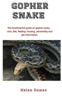 Gopher Snake: The fundamental guide on Gopher snake, care, diet, feeding, housing, personality and pet information B08PXJZH65 Book Cover