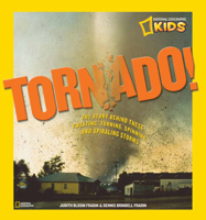 Tornado!: The Story Behind These Twisting, Turning, Spinning, and Spiraling Storms 1426307799 Book Cover