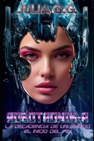 ROBOTRONIK-A: LA DECADENCIA DE UN MUNDO. EL INICIO DEL FIN (Spanish Edition) B0F13XCBHH Book Cover