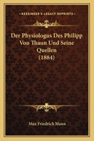 Der Physiologus Des Philipp Von Thaun Und Seine Quellen (1884) 3337736912 Book Cover