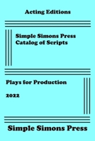 Simple Simons Press Catalog of Scripts: Plays for Production 2022 B09P4NGQNG Book Cover