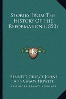 Stories From The History Of The Reformation 1437084745 Book Cover