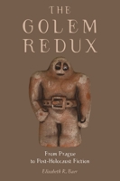 The Golem Redux: From Prague to Post-Holocaust Fiction 0814336264 Book Cover