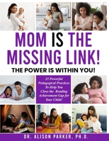 MOM IS THE MISSING LINK!: THE POWER IS WITHIN YOU! B0F2FNKY38 Book Cover
