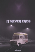 IT NEVER ENDS: Una colección de historias de F. Vázquez (Spanish Edition) B0GWL9SJX1 Book Cover