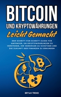 Bitcoin Und Kryptowährungen Leicht Gemacht: Der Schritt-für-Schritt-Guide Für Anfänger, Um Kryptowährungen Zu Verstehen, Ihr Vermögen Zu Schützen Und ... Der Finanzen Zu Erkunden (German Edition) 178793196X Book Cover