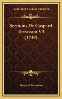 Sermons De Gaspard Terrasson V3 (1749) 112086626X Book Cover