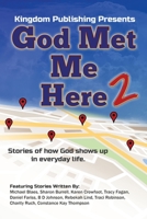 God Met Me Here 2: Stories of how God shows up in everyday life 1737515660 Book Cover